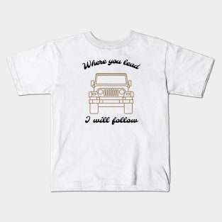 Where you lead, I will follow Kids T-Shirt